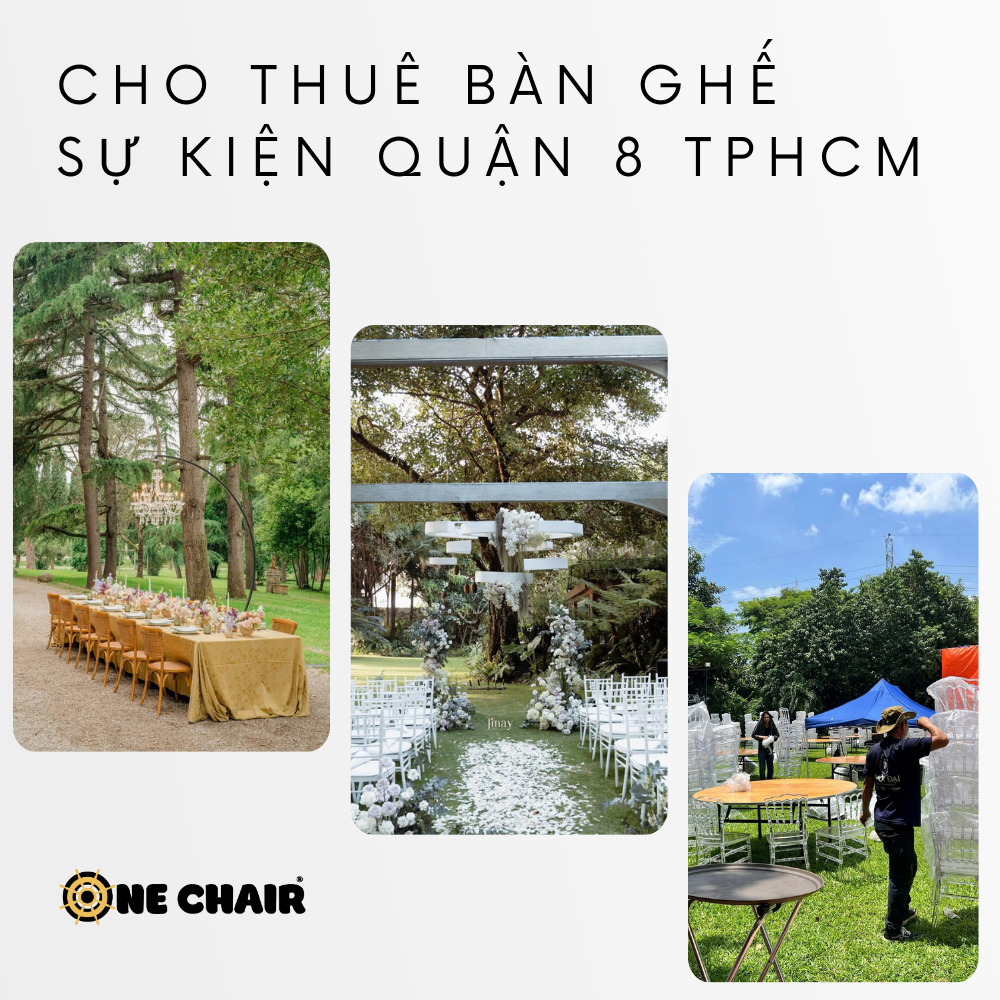 Cho Thuê Bàn Ghế Sự Kiện Cao Cấp Quận 8 TPHCM – ONE CHAIR