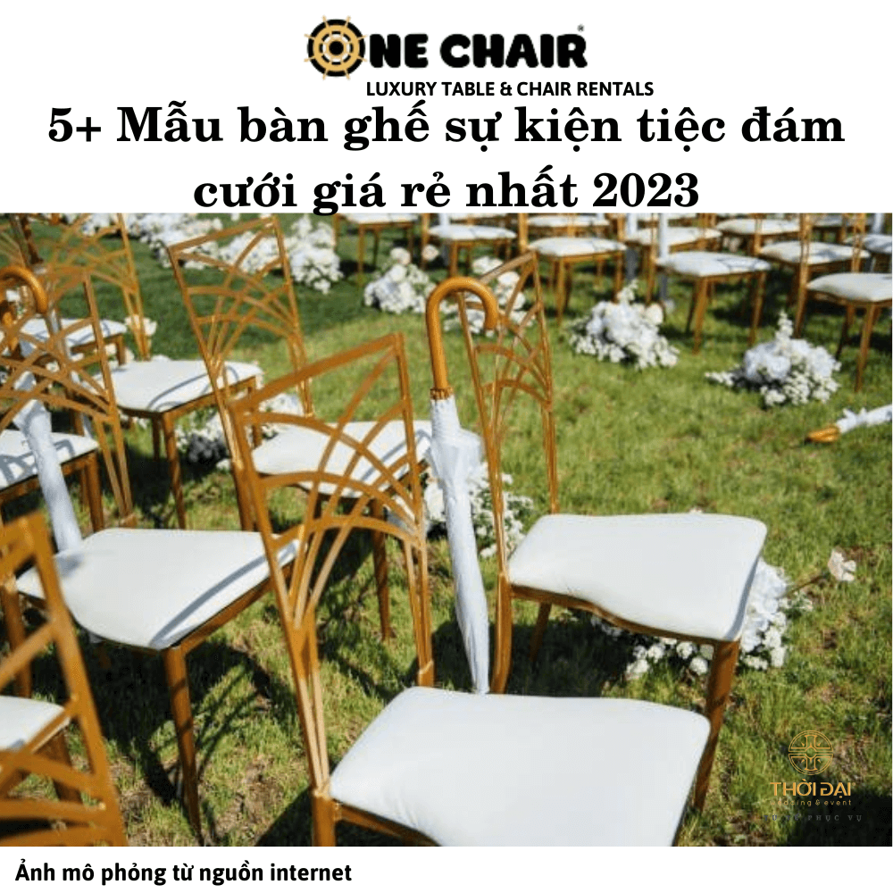 5+ Mẫu bàn ghế sự kiện tiệc đám cưới giá rẻ nhất 2023