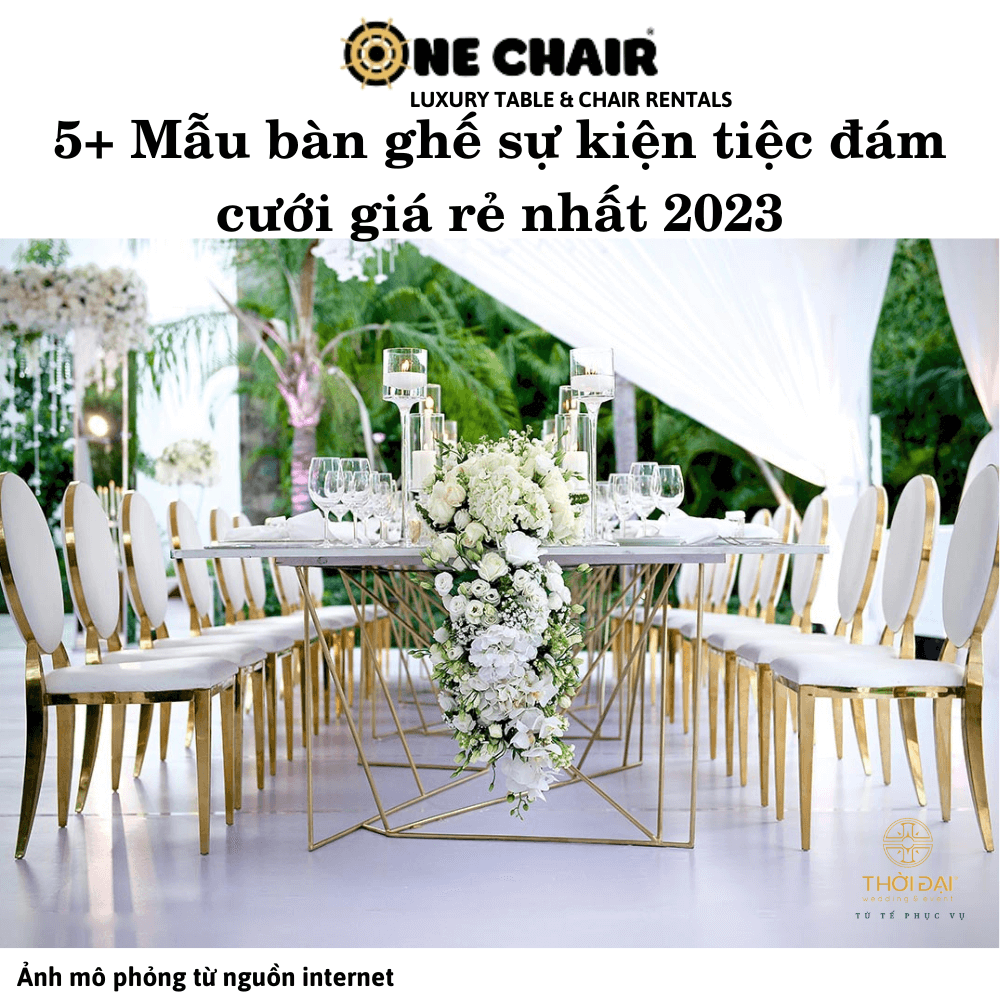 5+ Mẫu bàn ghế sự kiện tiệc đám cưới giá rẻ nhất 2023
