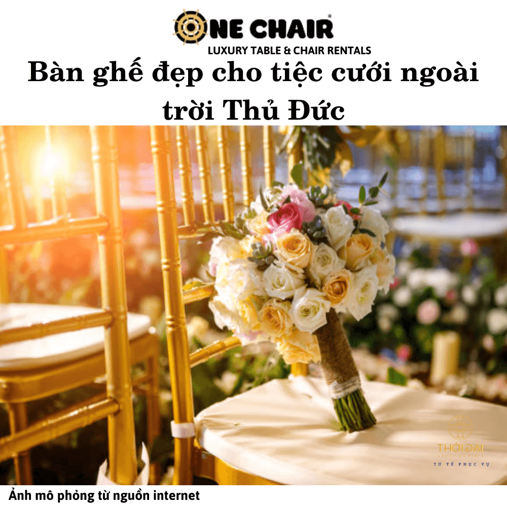 Bàn ghế đẹp cho tiệc cưới ngoài trời Thủ Đức