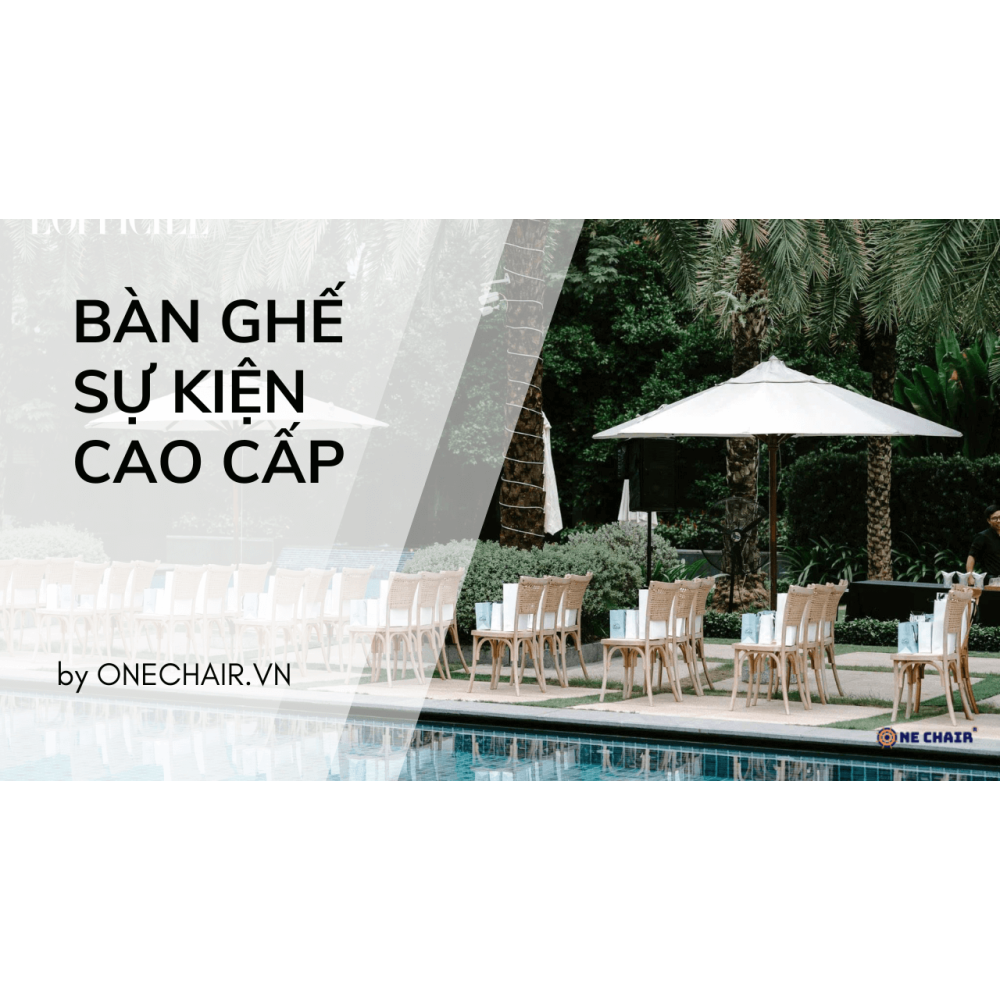 Cho Thuê Bàn Ghế Sự Kiện Cao Cấp Quận 8 TPHCM – ONE CHAIR