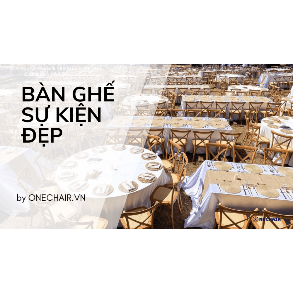Cho Thuê Bàn Ghế Sự Kiện Đẹp Quận 9 TPHCM – ONE CHAIR