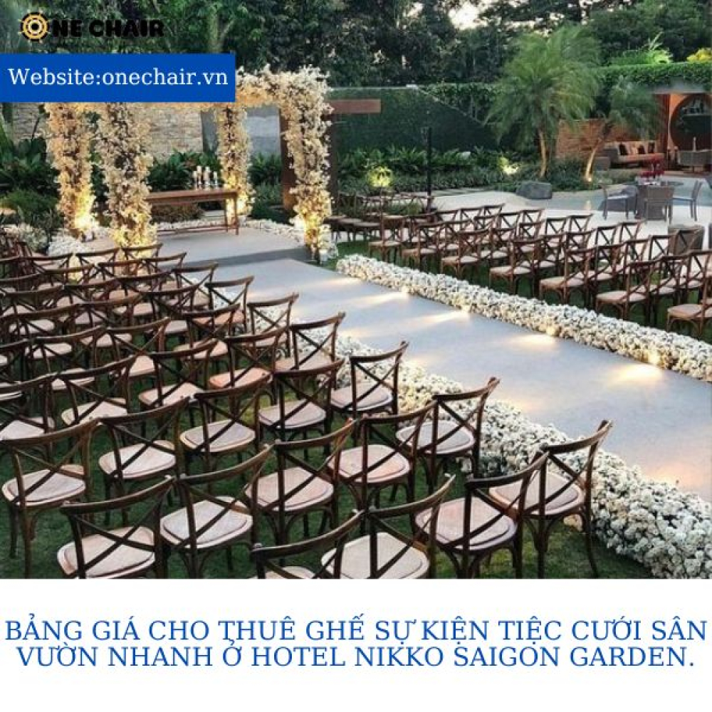 Bảng giá cho thuê ghế sự kiện tiệc cưới sân vườn nhanh ở Hotel Nikko Saigon Garden.