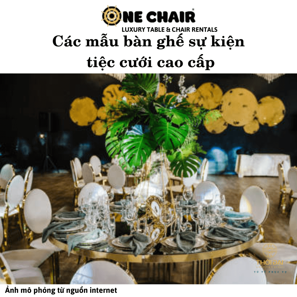Các mẫu bàn ghế sự kiện tiệc cưới cao cấp