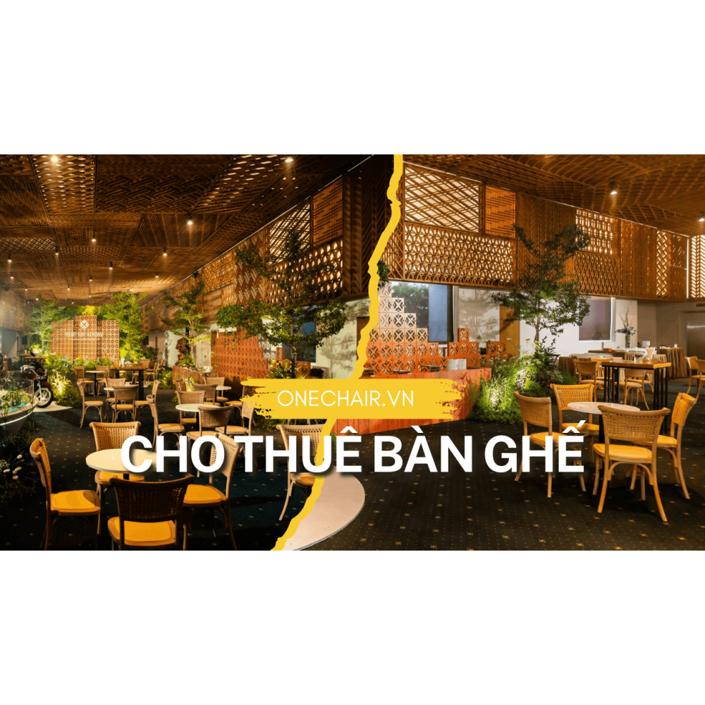 Cho Thuê Bàn Ghế Sự Kiện Sang Trọng Quận 10 TPHCM – ONE CHAIR