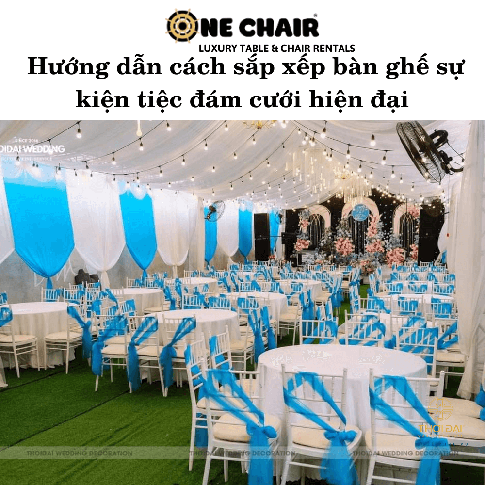 Hướng dẫn cách sắp xếp bàn ghế sự kiện tiệc đám cưới hiện đại