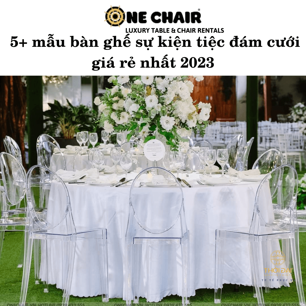 5+ Mẫu bàn ghế sự kiện tiệc đám cưới giá rẻ nhất 2023