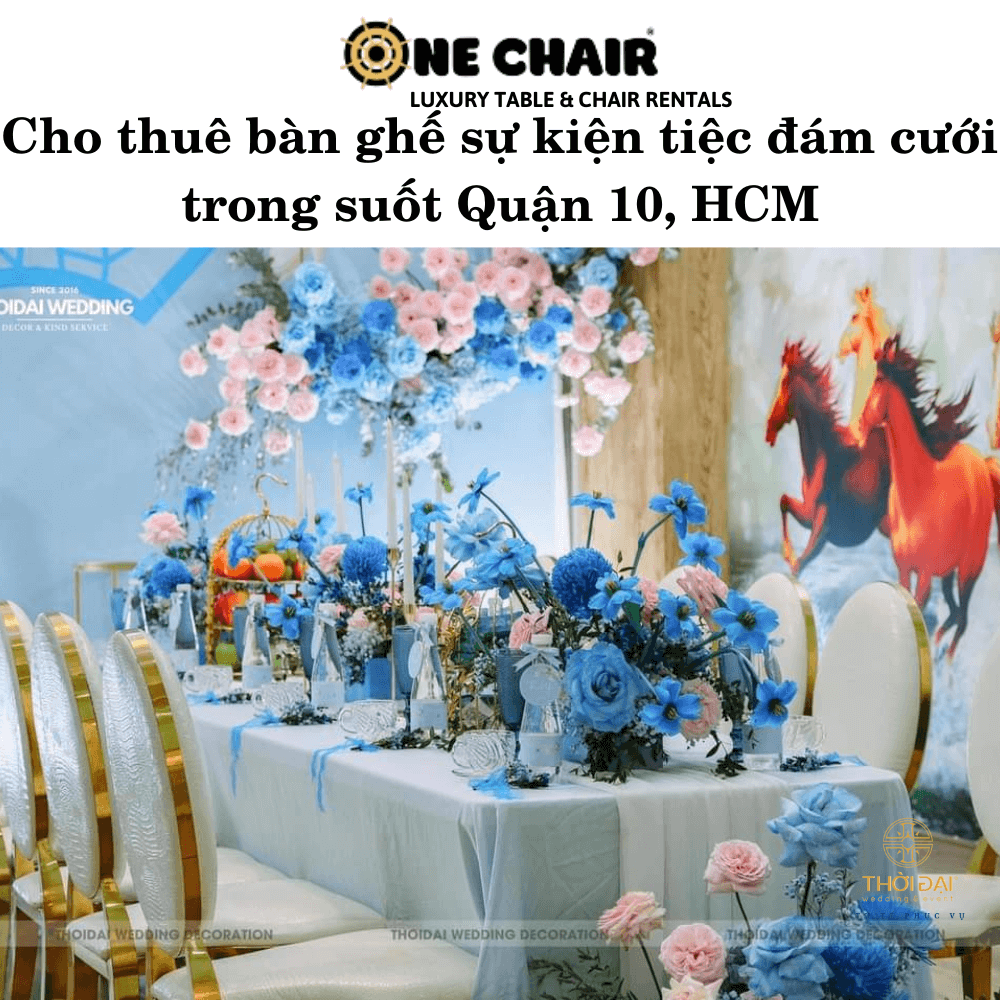 Cho thuê bàn ghế sự kiện tiệc đám cưới trong suốt Quận 10, HCM