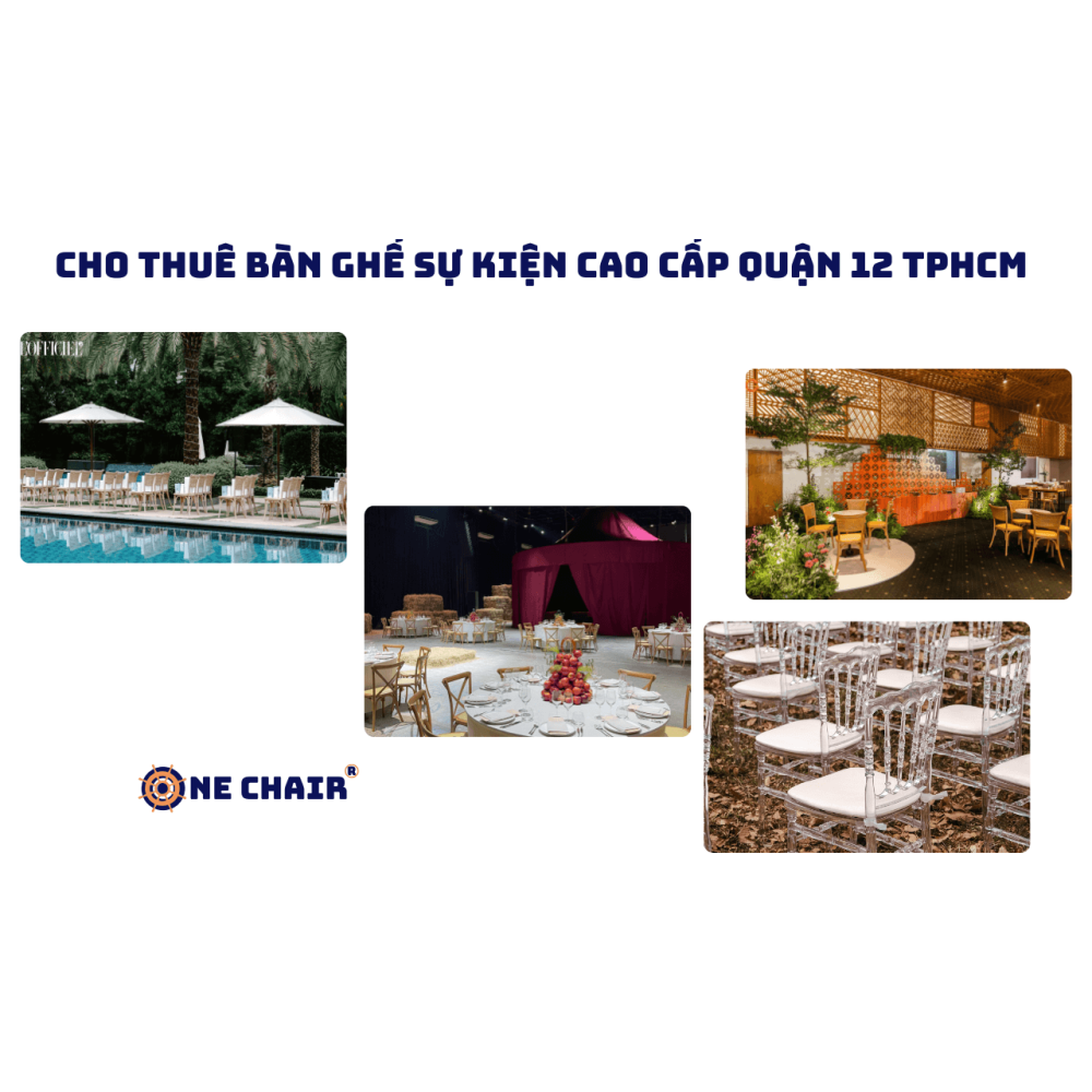 Cho Thuê Bàn Ghế Sự Kiện Cao Cấp Quận 12 TPHCM – ONE CHAIR