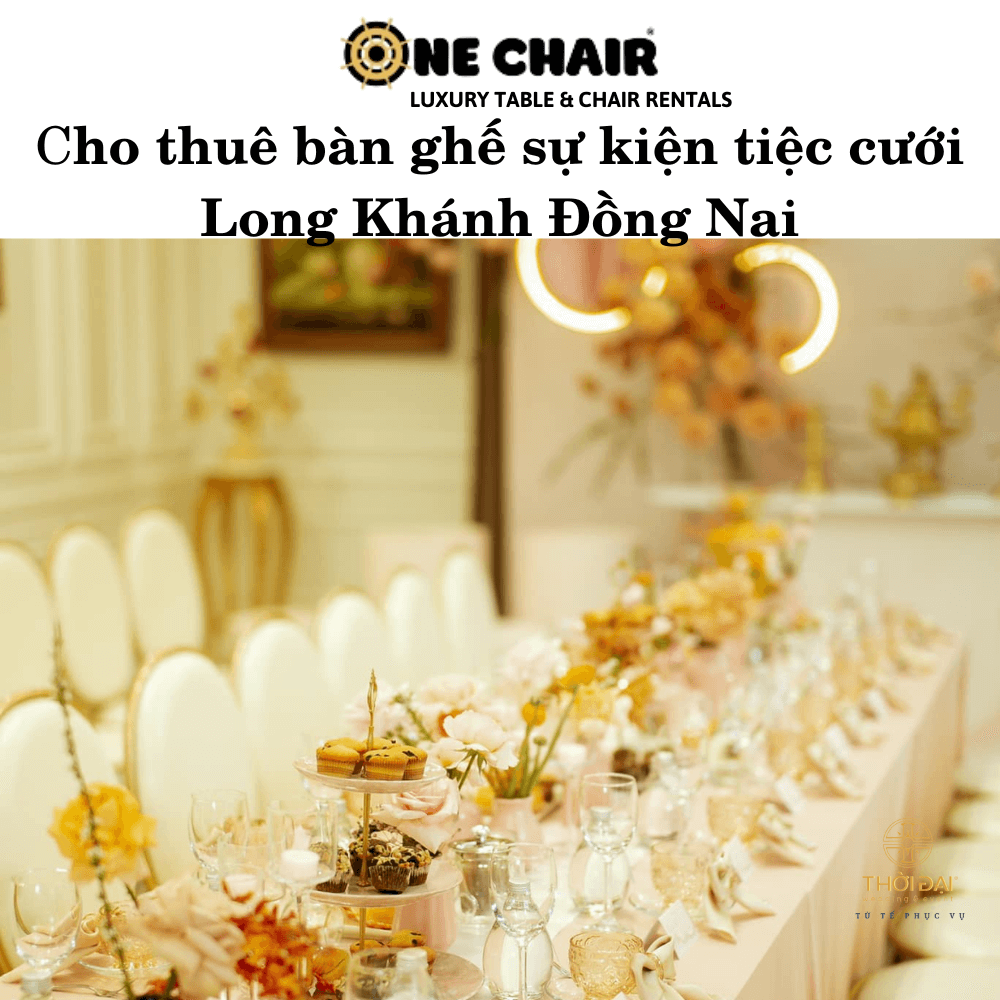 Cho thuê bàn ghế sự kiện tiệc cưới Long Khánh Đồng Nai