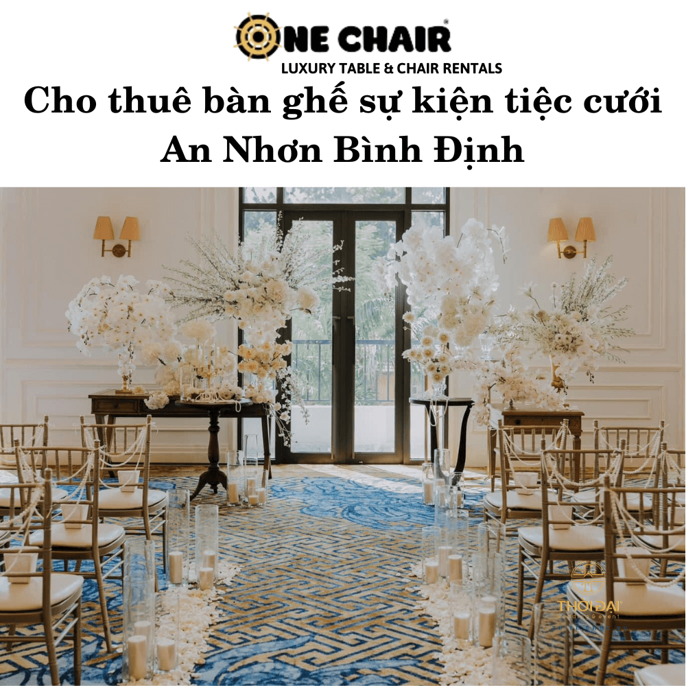 Cho thuê bàn ghế sự kiện tiệc cưới An Nhơn Bình Định