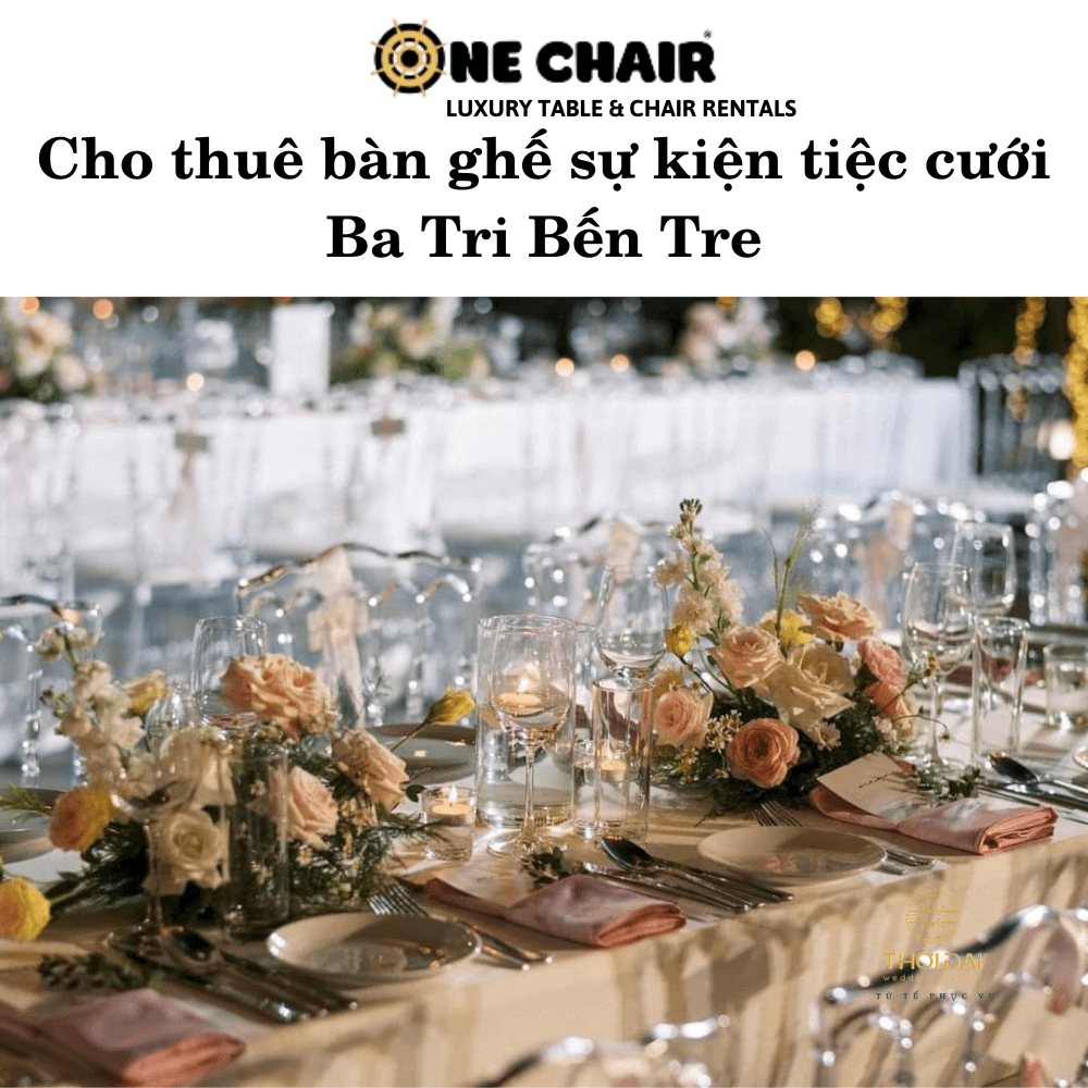 Cho thuê bàn ghế sự kiện tiệc cưới Ba Tri Bến Tre