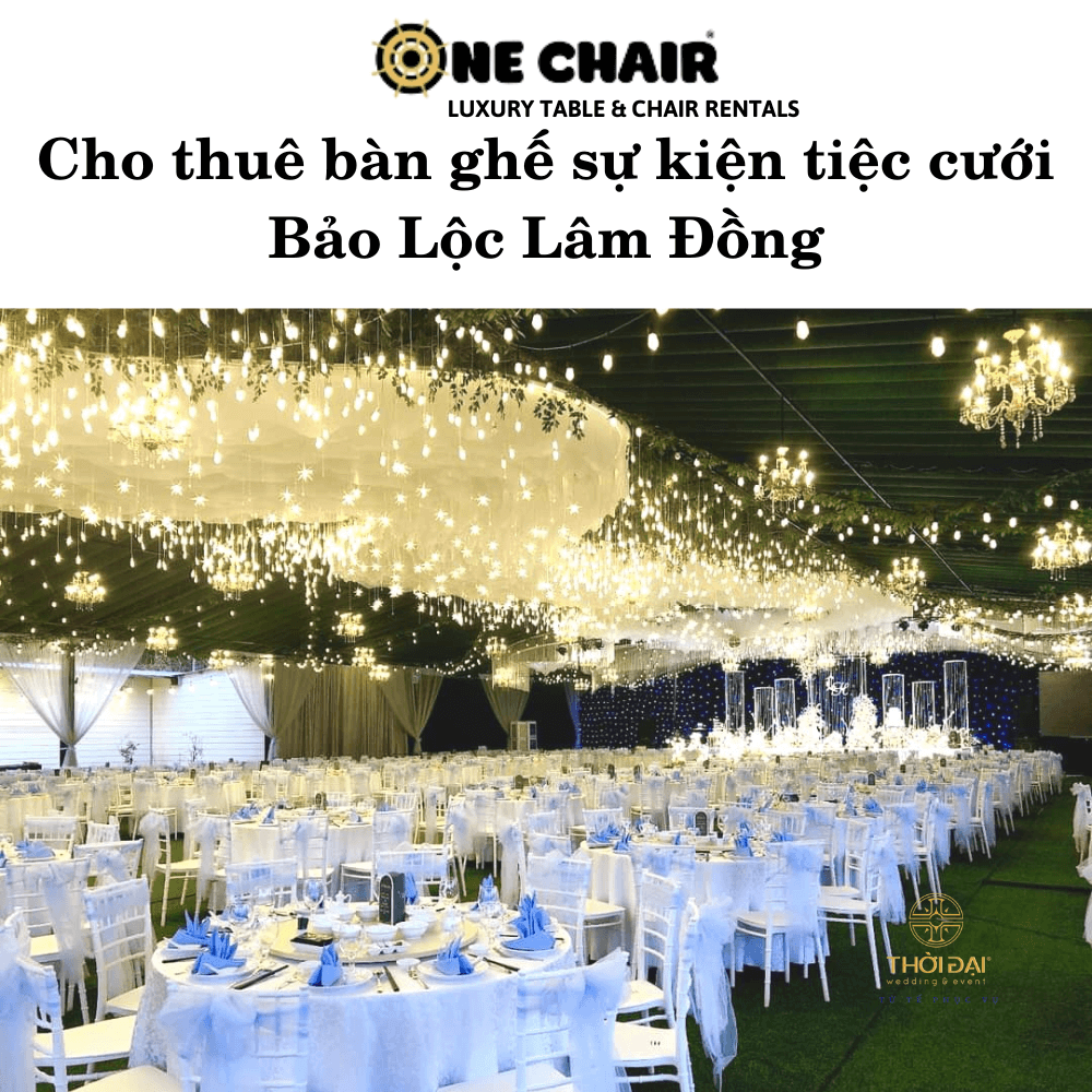 Cho thuê bàn ghế sự kiện tiệc cưới Bảo Lộc Lâm Đồng