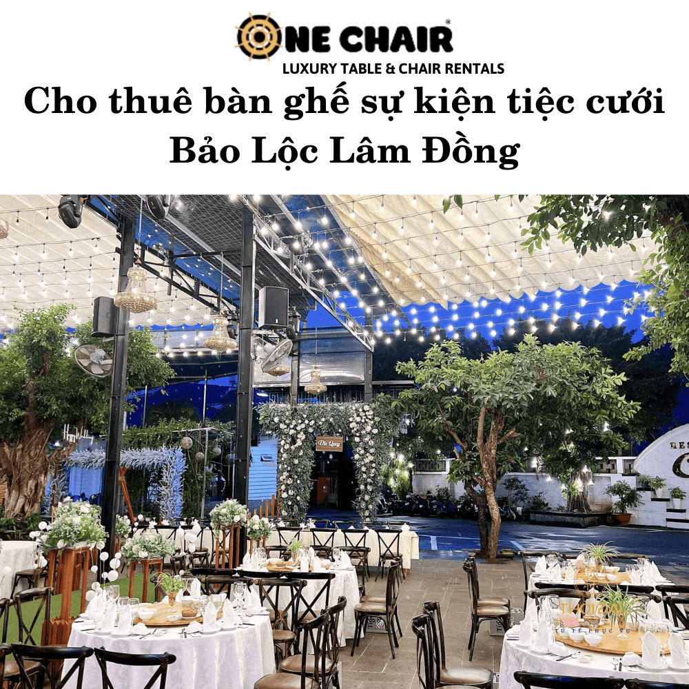 Cho thuê bàn ghế sự kiện tiệc cưới Bảo Lộc Lâm Đồng