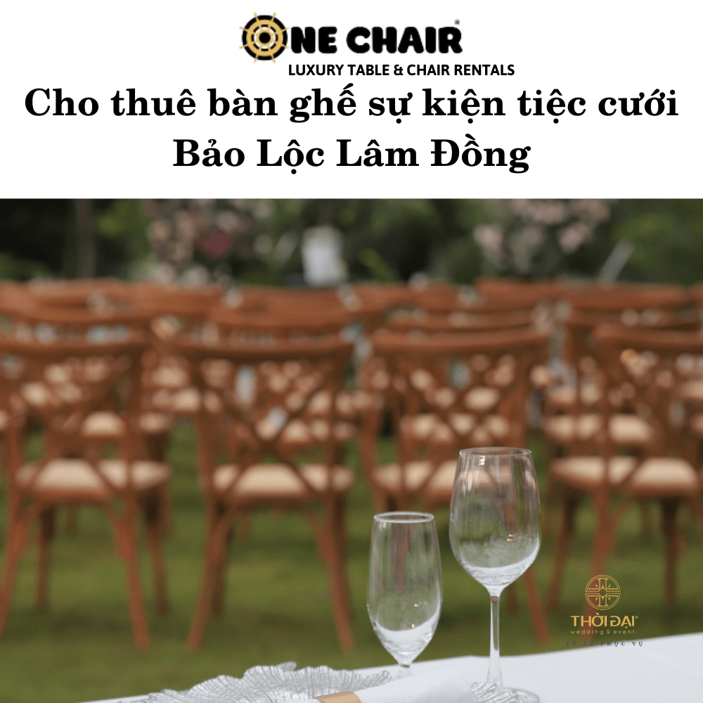 Cho thuê bàn ghế sự kiện tiệc cưới Bảo Lộc Lâm Đồng