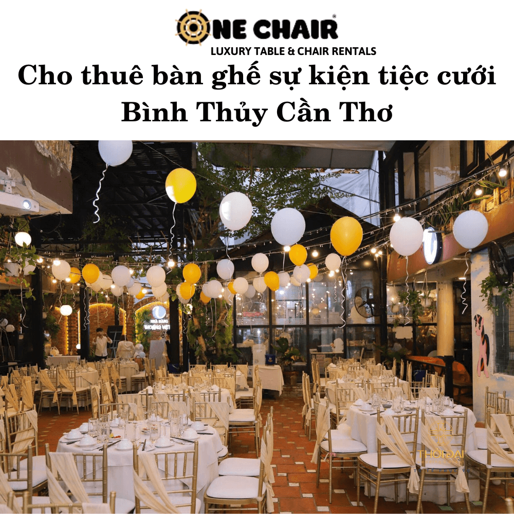 Cho thuê bàn ghế sự kiện tiệc cưới Bình Thủy Cần Thơ