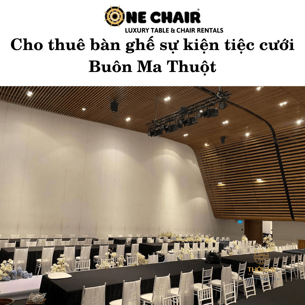 Cho thuê bàn ghế sự kiện tiệc cưới Buôn Ma Thuột