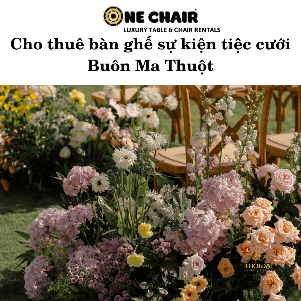 Cho thuê bàn ghế sự kiện tiệc cưới Buôn Ma Thuột