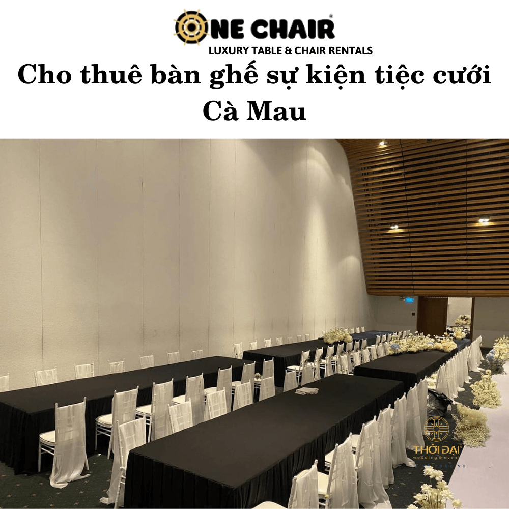 Cho thuê bàn ghế sự kiện tiệc cưới Cà Mau