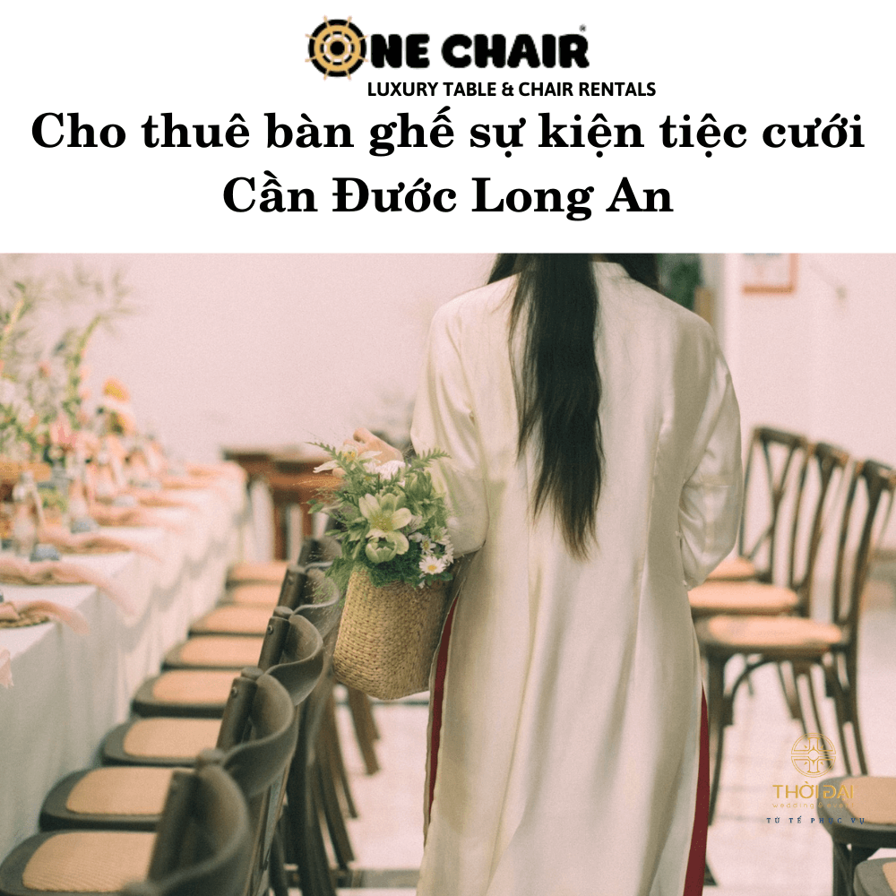 Cho thuê bàn ghế sự kiện tiệc cưới Cần Đước Long An
