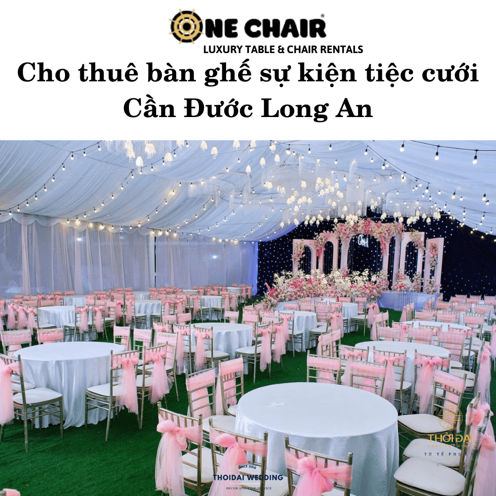 Cho thuê bàn ghế sự kiện tiệc cưới Cần Đước Long An