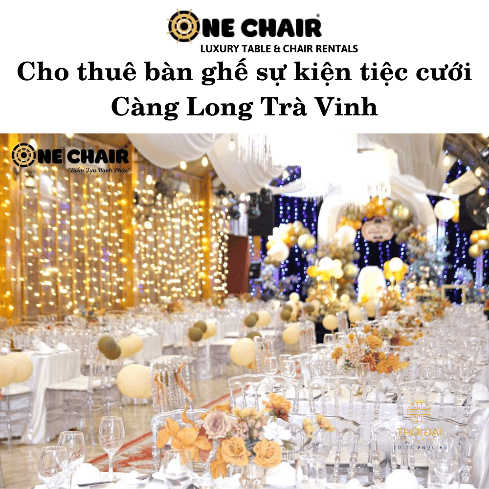 Cho thuê bàn ghế sự kiện tiệc cưới Càng Long Trà Vinh