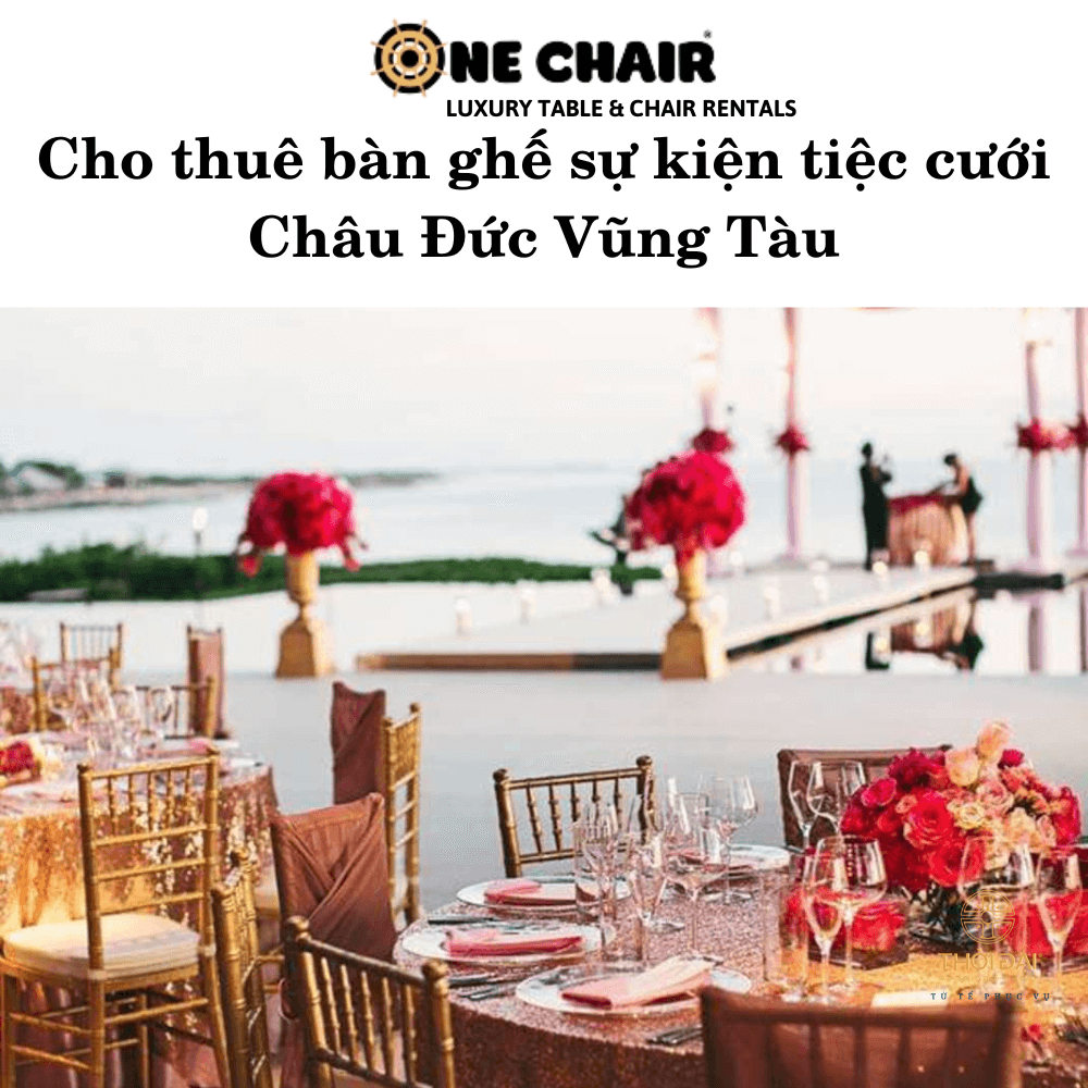 Cho thuê bàn ghế sự kiện tiệc cưới Châu Đức Vũng Tàu