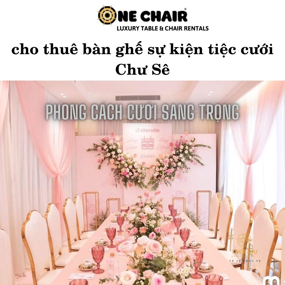 cho thuê bàn ghế sự kiện tiệc cưới Chư Sê