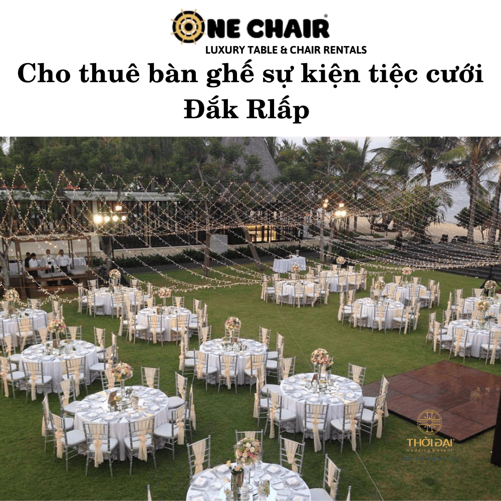 Cho thuê bàn ghế sự kiện tiệc cưới Đắk Rlấp