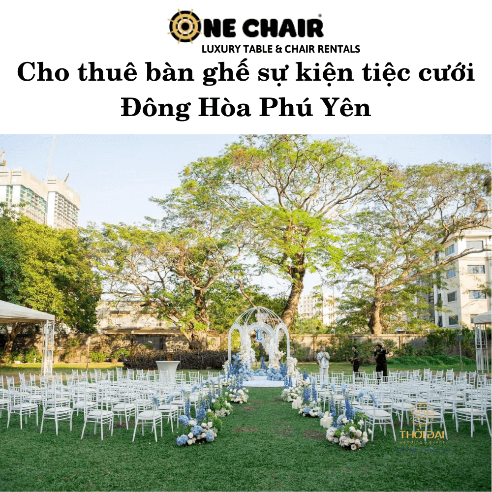 Cho thuê bàn ghế sự kiện tiệc cưới Đông Hòa Phú Yên