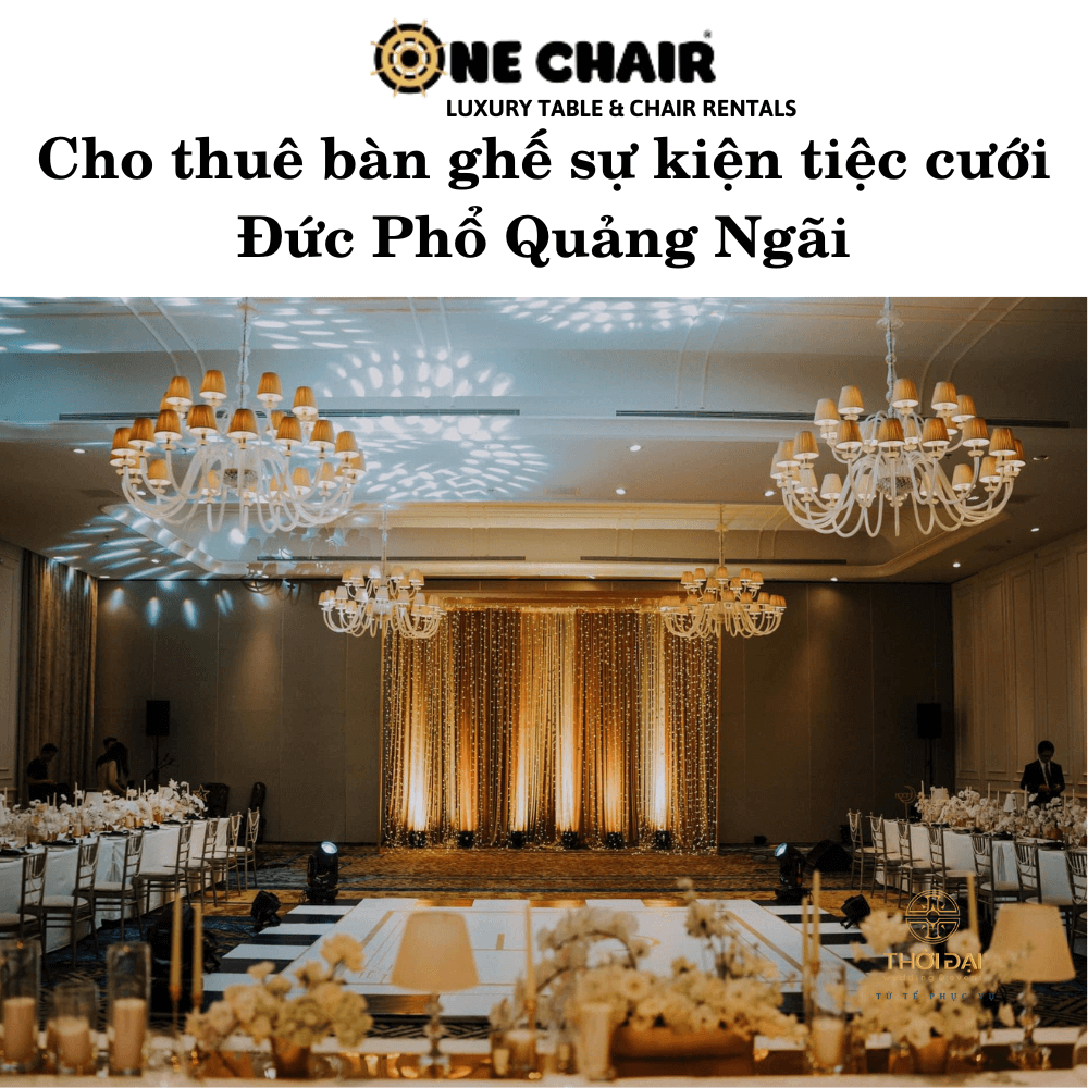 Cho thuê bàn ghế sự kiện tiệc cưới Đức Phổ Quảng Ngãi