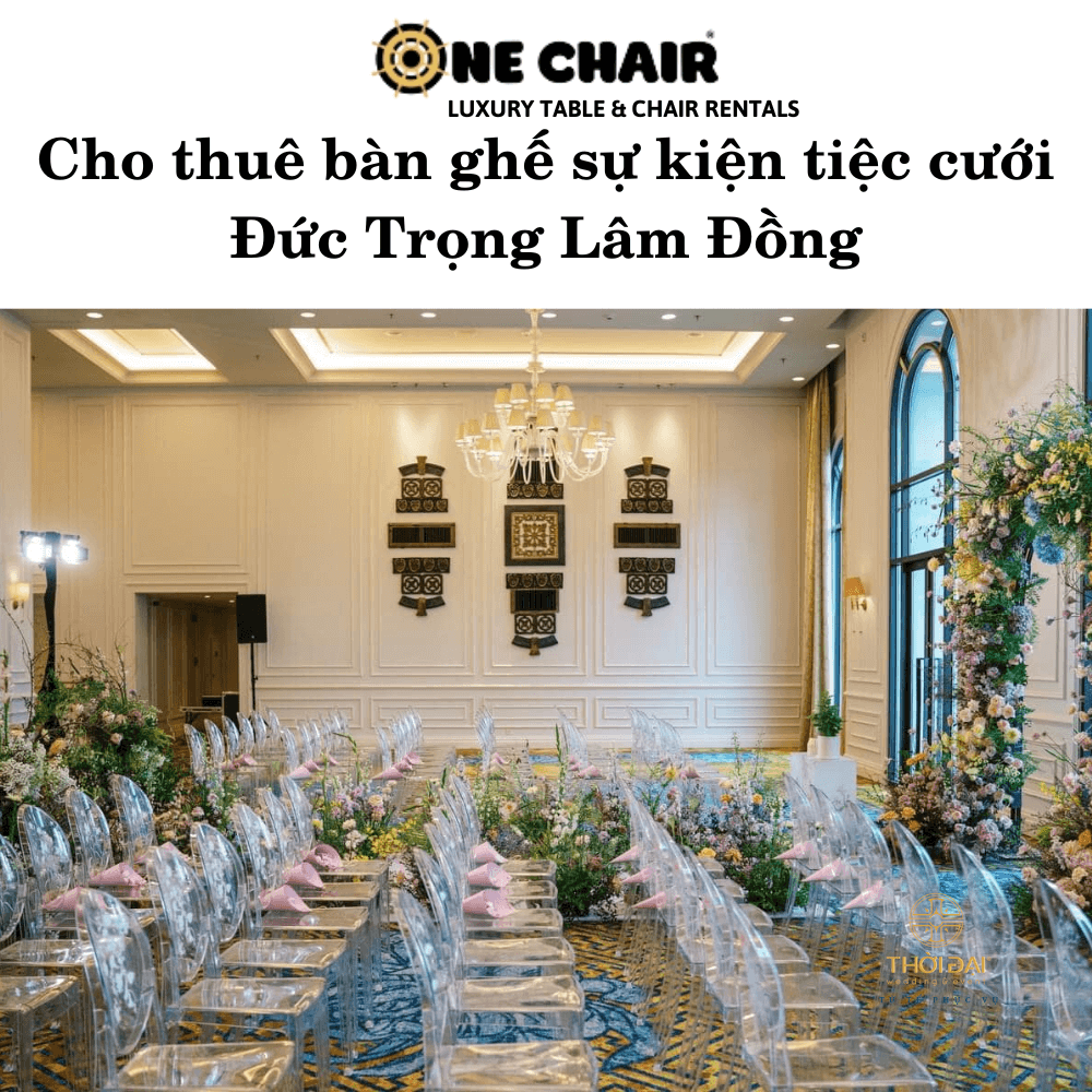 Cho thuê bàn ghế sự kiện tiệc cưới Đức Trọng Lâm Đồng