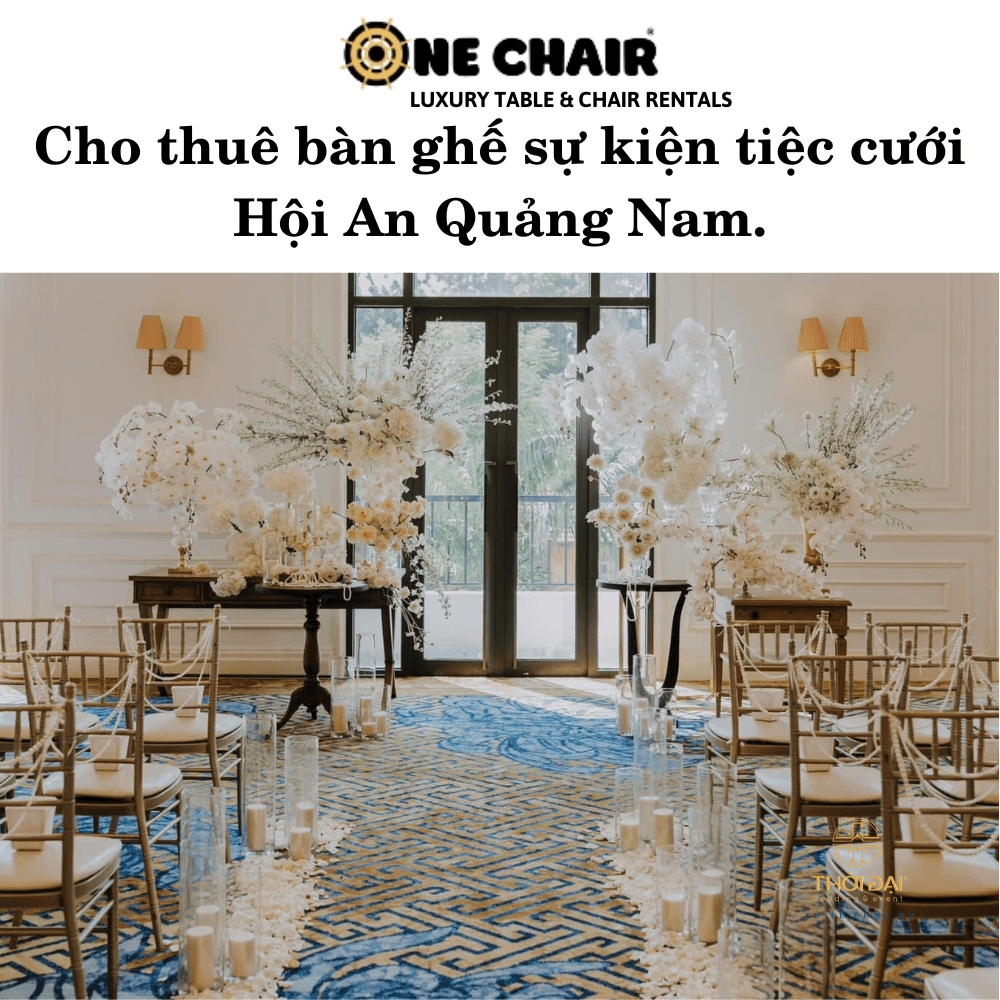 Cho thuê bàn ghế sự kiện tiệc cưới Hội An Quảng Nam.