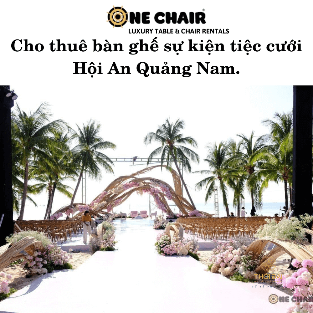 Cho thuê bàn ghế sự kiện tiệc cưới Hội An Quảng Nam.