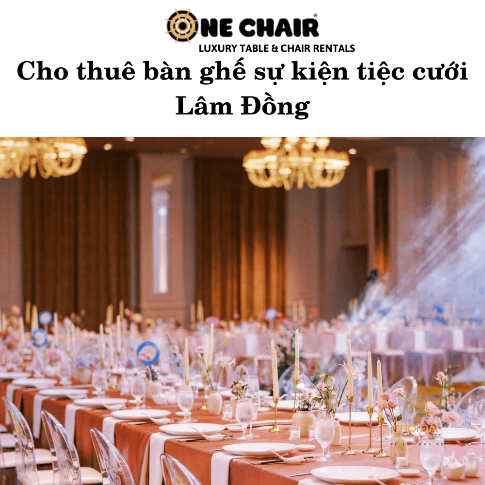 Cho thuê bàn ghế sự kiện tiệc cưới Lâm Đồng