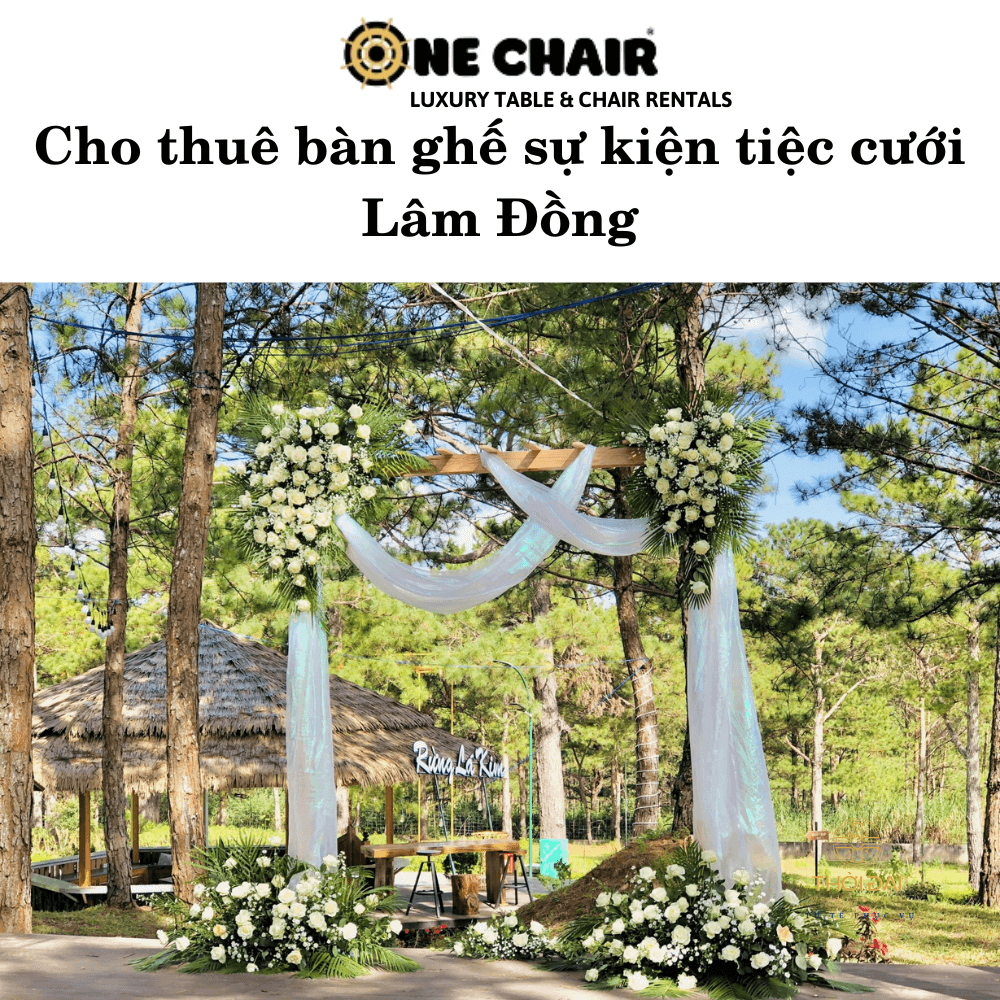 Cho thuê bàn ghế sự kiện tiệc cưới Lâm Đồng