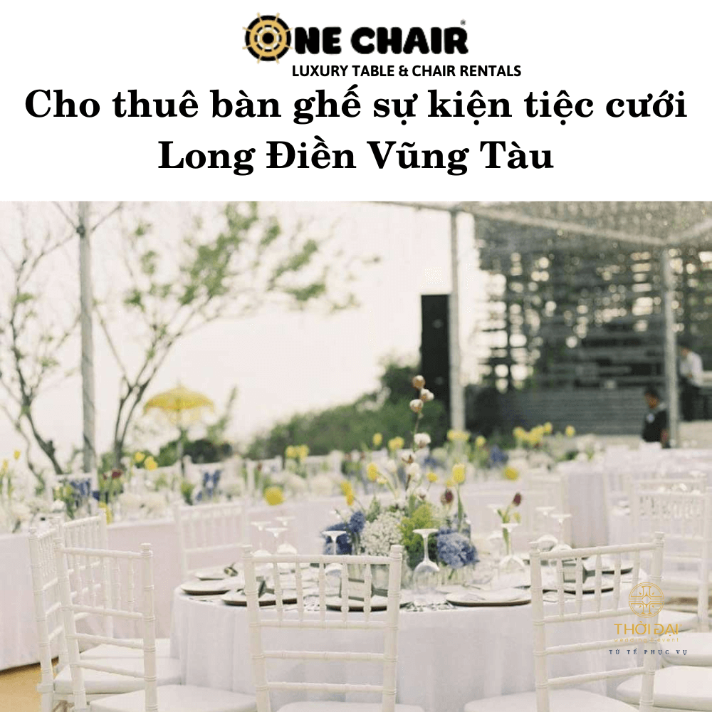 Cho thuê bàn ghế sự kiện tiệc cưới Long Điền Vũng Tàu