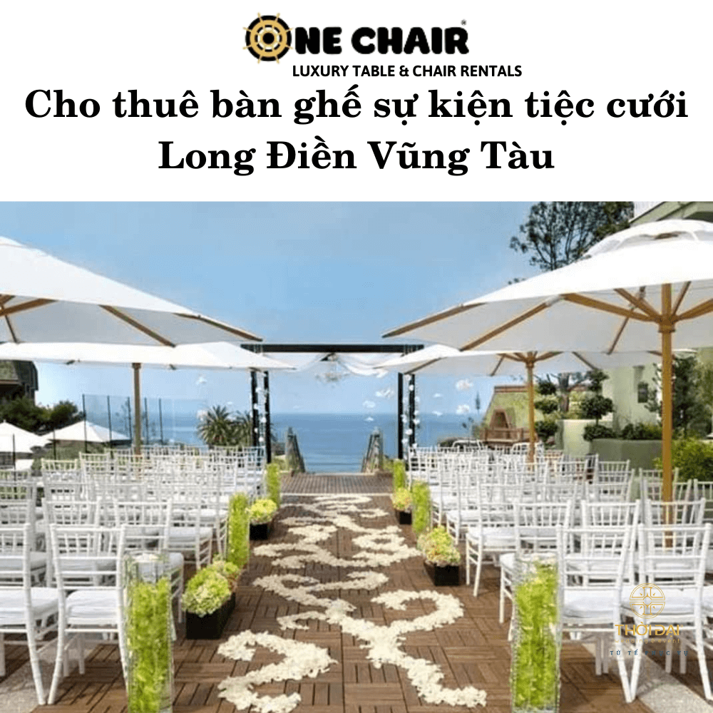 Cho thuê bàn ghế sự kiện tiệc cưới Long Điền Vũng Tàu