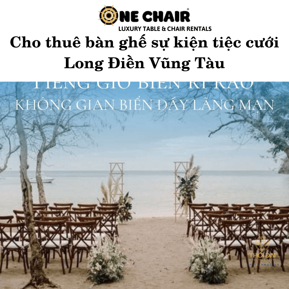 Cho thuê bàn ghế sự kiện tiệc cưới Long Điền Vũng Tàu