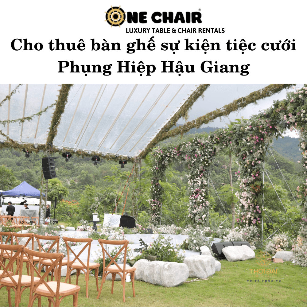 Cho thuê bàn ghế sự kiện tiệc cưới Phụng Hiệp Hậu Giang