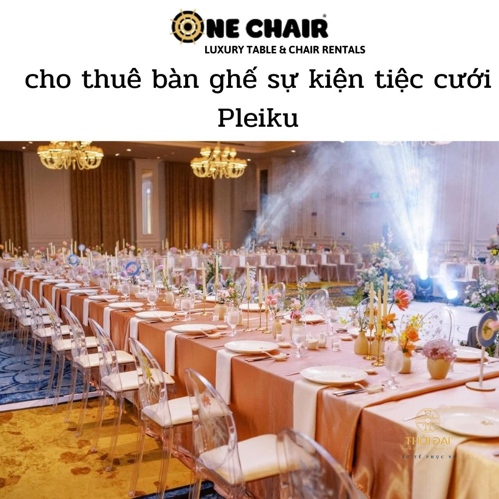 cho thuê bàn ghế sự kiện tiệc cưới Pleiku