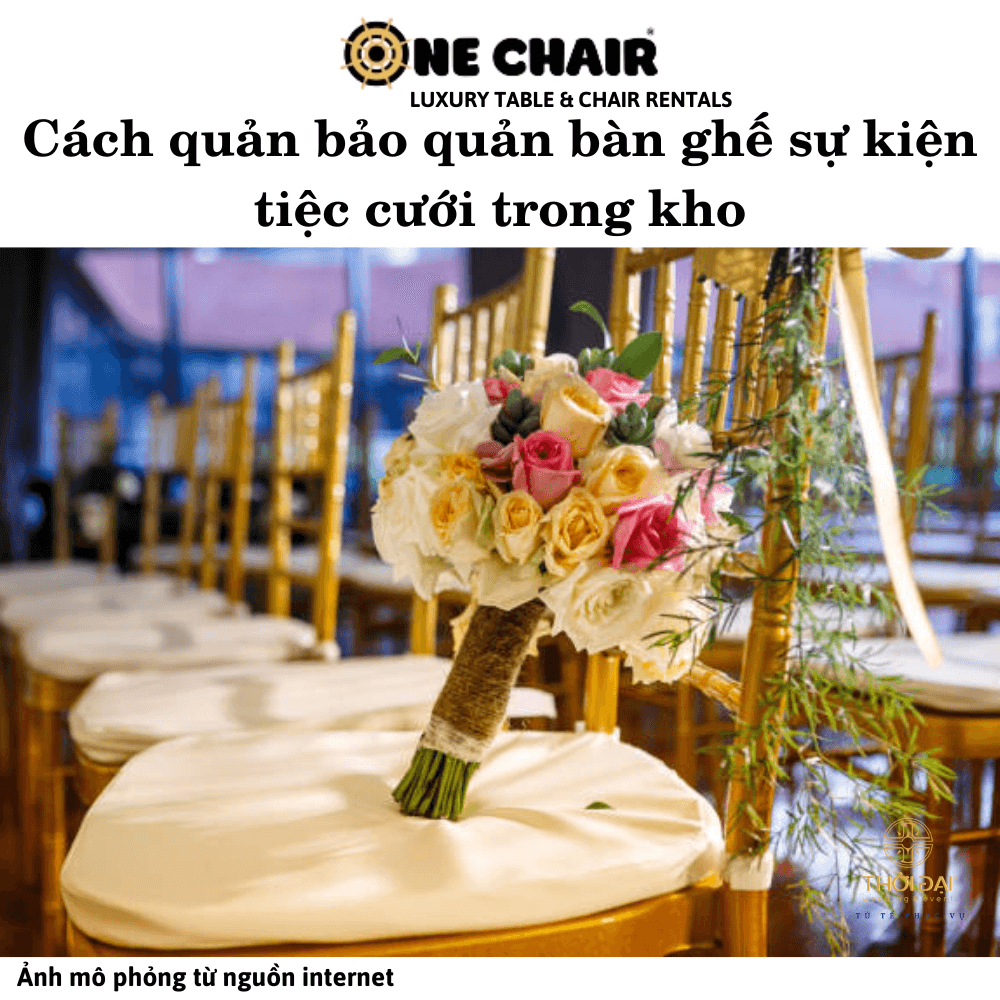 Cách quản bảo quản bàn ghế sự kiện tiệc cưới trong kho