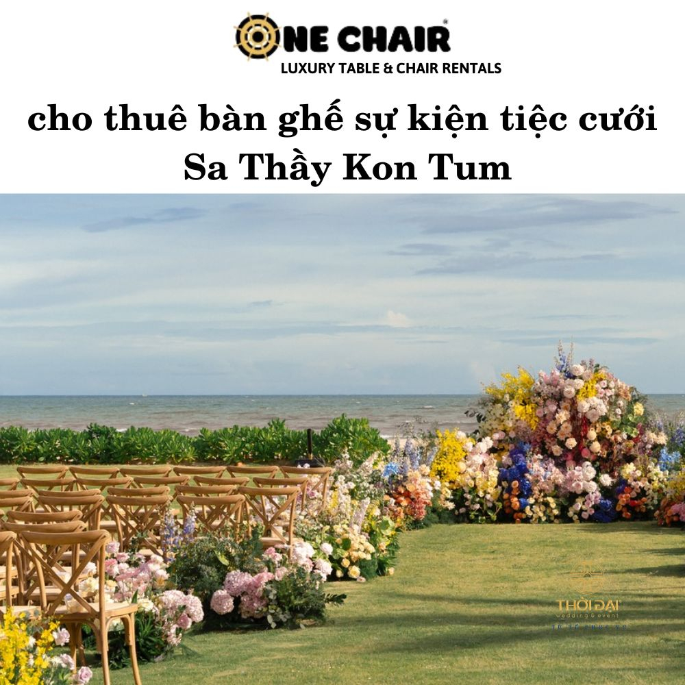 Cho thuê bàn ghế sự kiện tiệc cưới Sa Thầy Kon Tum