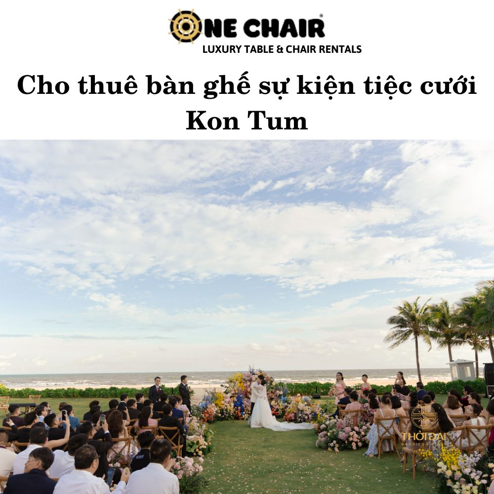 cho thuê bàn ghế sự kiện tiệc cưới tại Kon Tum