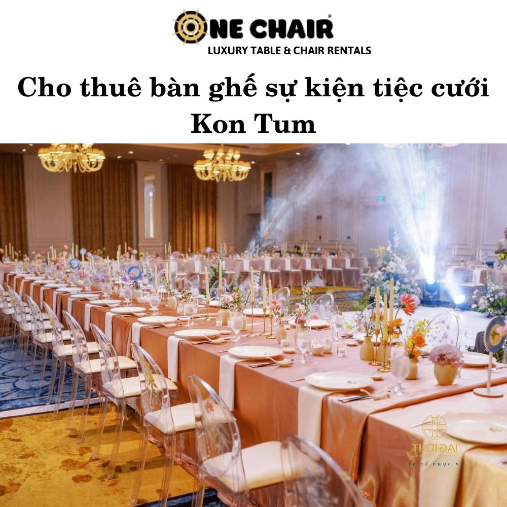 cho thuê bàn ghế sự kiện tiệc cưới tại Kon Tum