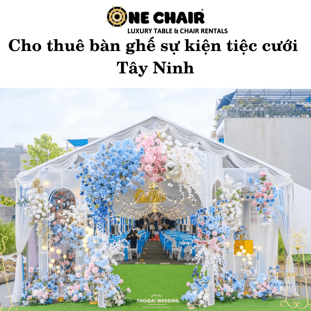 Cho thuê bàn ghế sự kiện tiệc cưới Tây Ninh