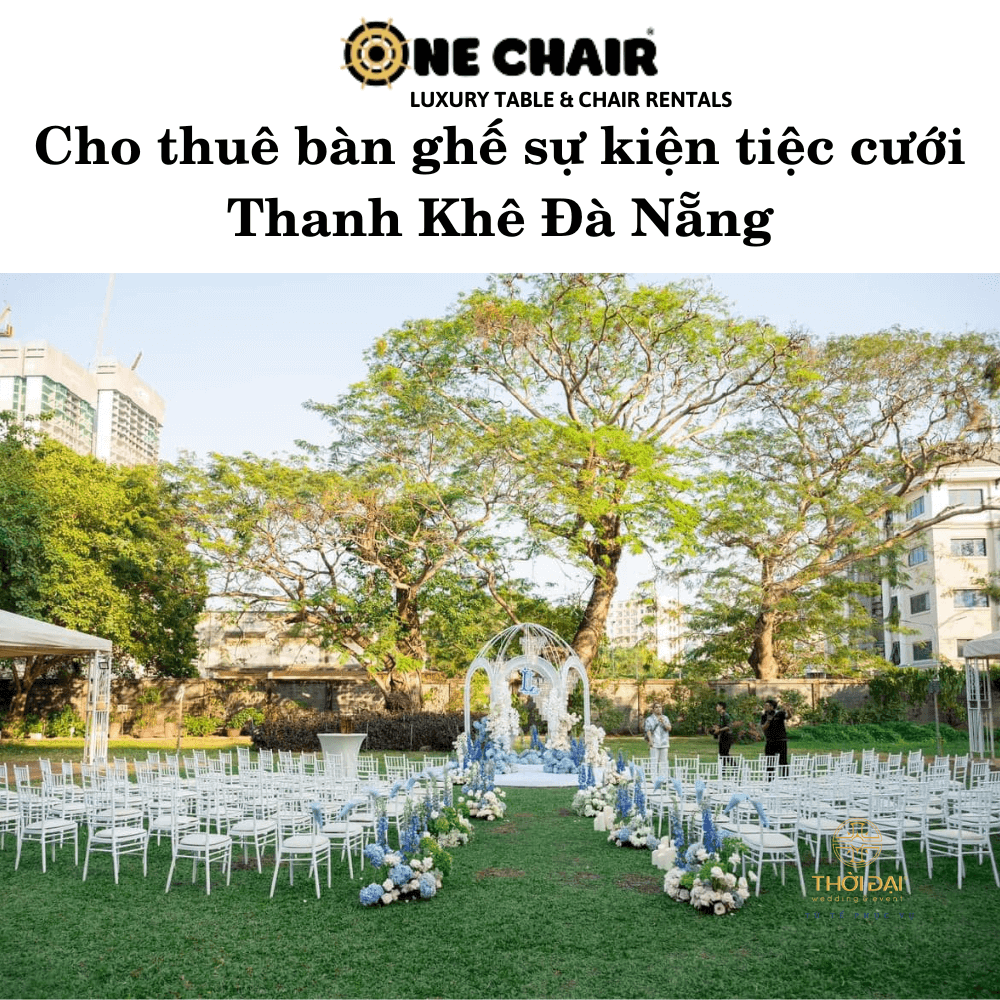 Cho thuê bàn ghế sự kiện tiệc cưới Thanh Khê Đà Nẵng