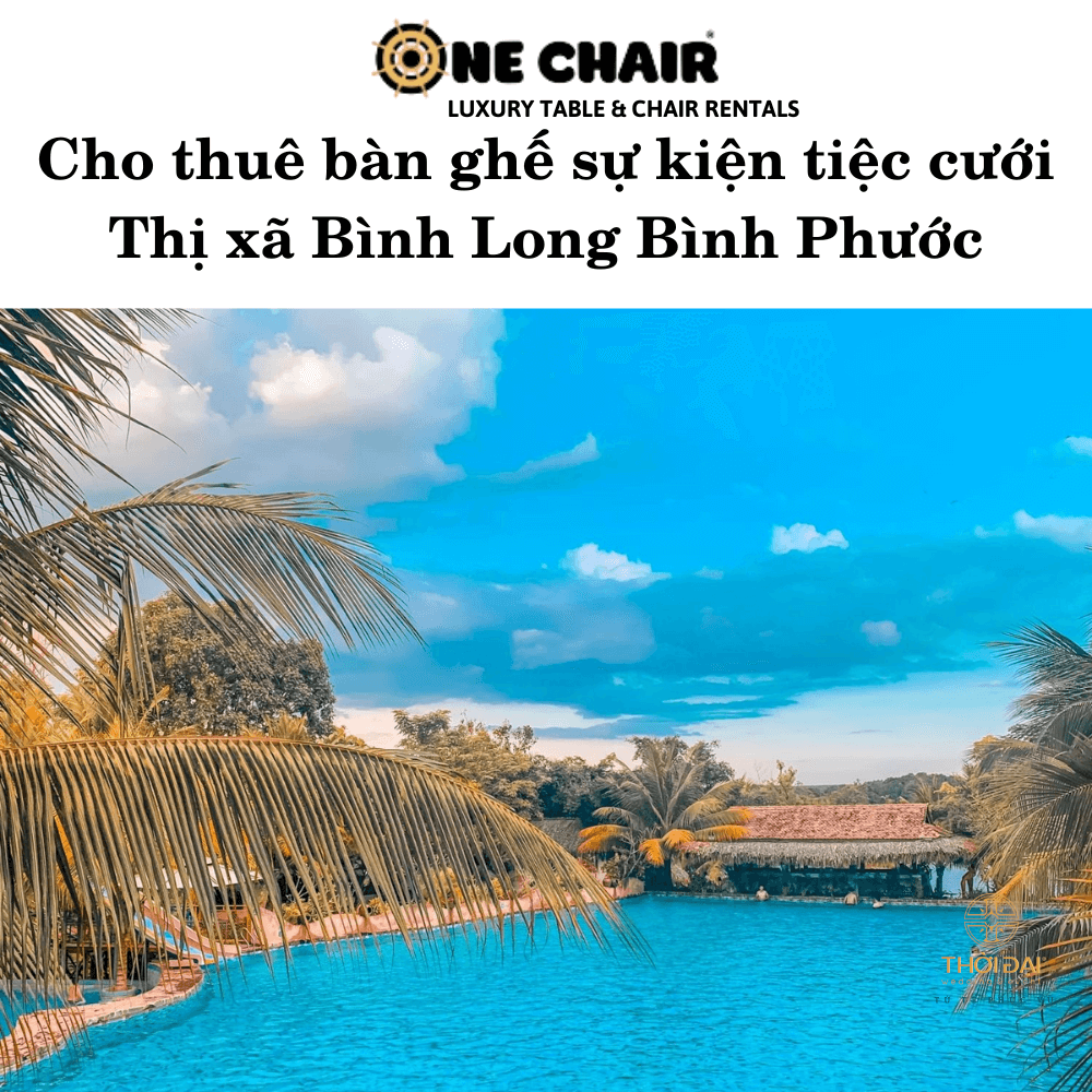 Cho thuê bàn ghế sự kiện tiệc cưới Thị xã Bình Long Bình Phước