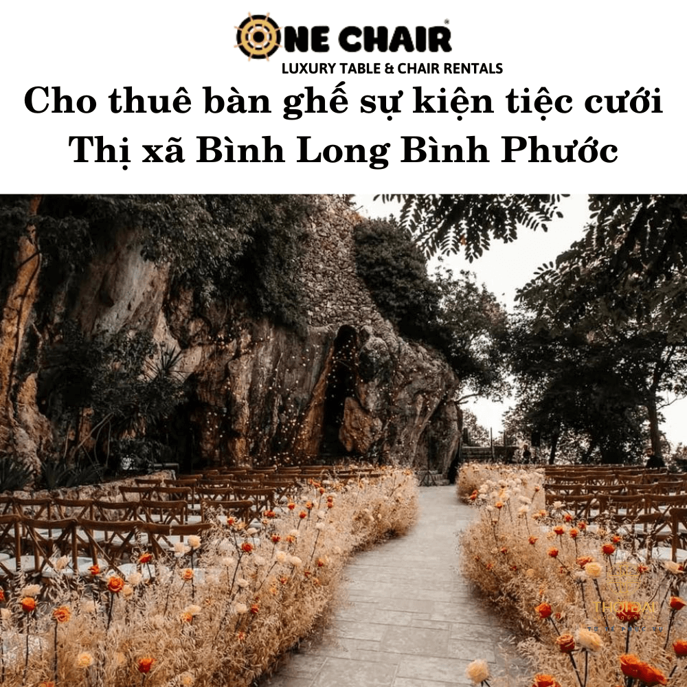 Cho thuê bàn ghế sự kiện tiệc cưới Thị xã Bình Long Bình Phước