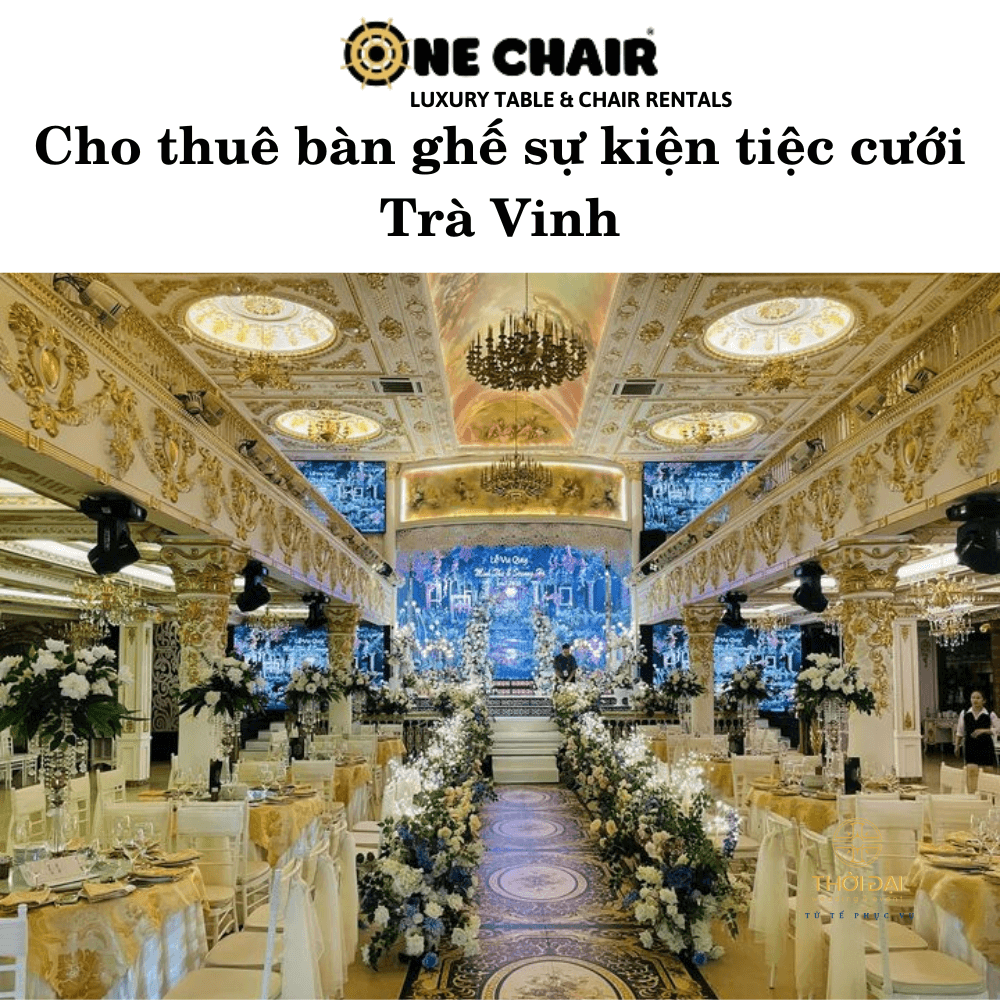 Cho thuê bàn ghế sự kiện tiệc cưới Trà Vinh